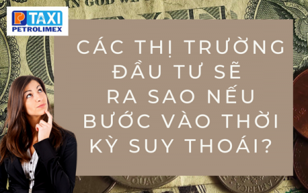 Các thị trường đầu tư sẽ ra sao nếu bước vào thời kỳ suy thoái?